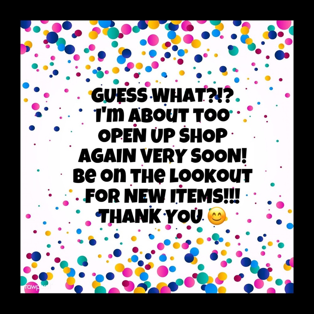 I’m back very very soon with tons of new items for sale 😜😘😁